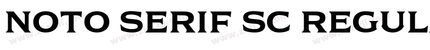 NOTO SERIF SC REGULA字体转换 NOTO SERIF SC REGULA字体转换